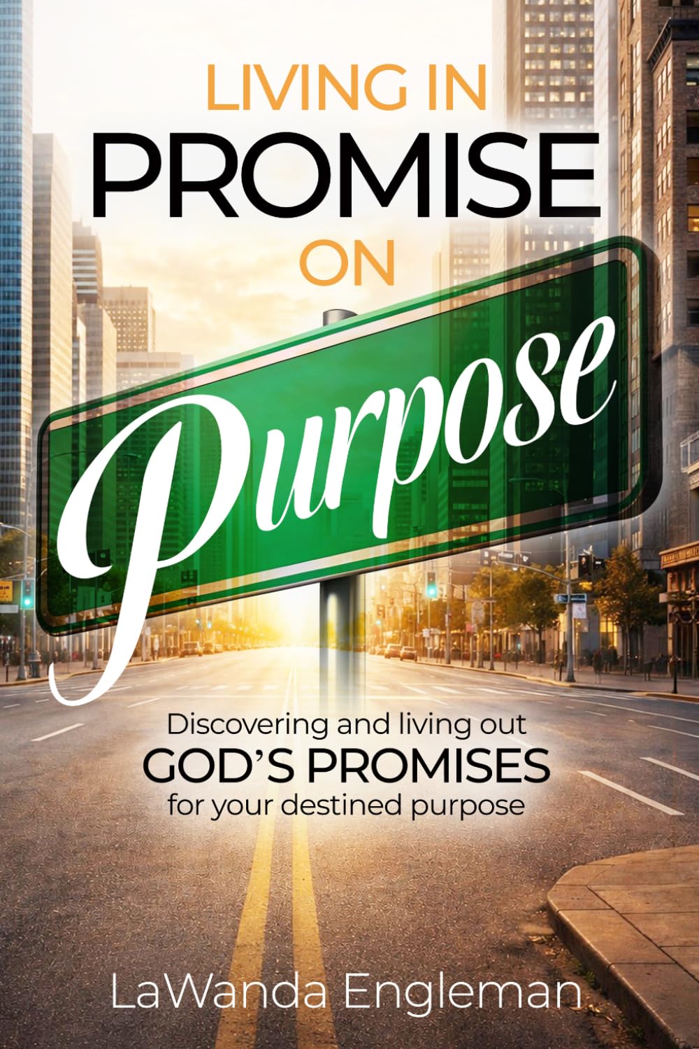 Living in Promise on Purpose: Discovering & Living out God's Promises for Your Destined Purpose