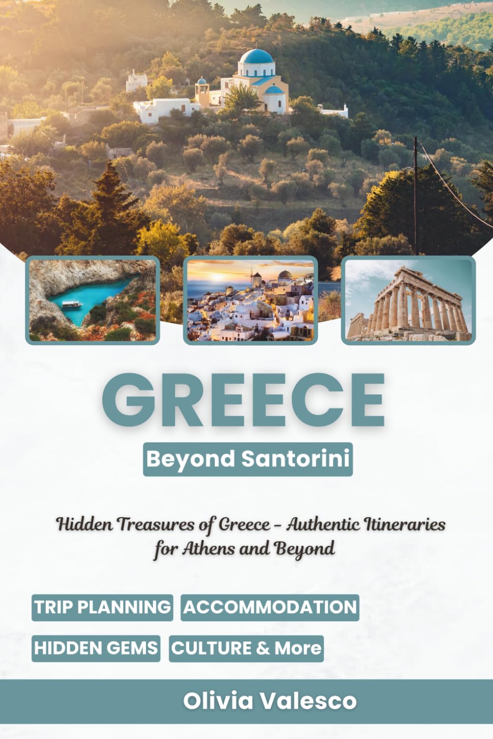 Greece Beyond Santorini: Hidden Treasures of Greece - Authentic Itineraries for Athens and Beyond