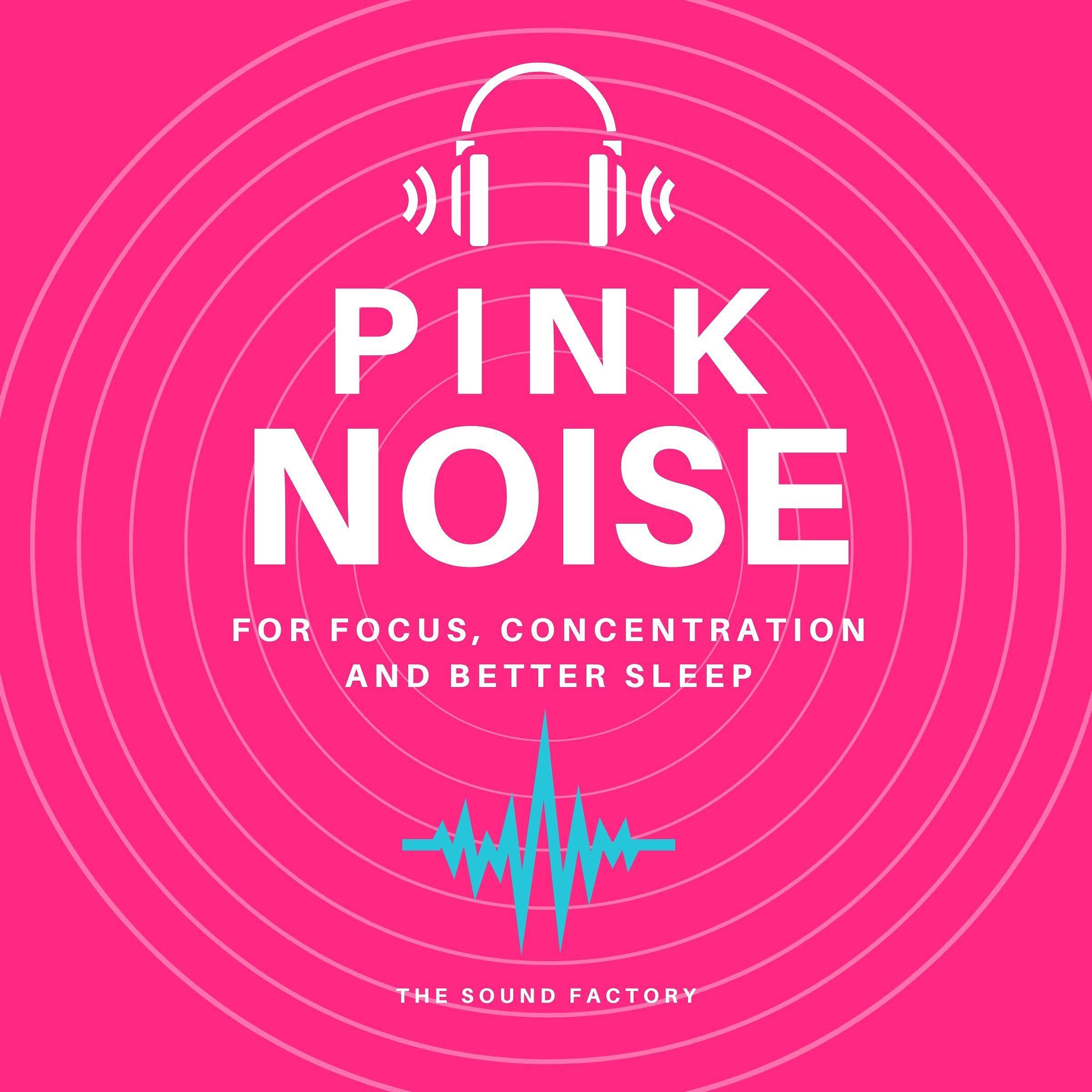 Pink Noise: For Focus, Concentration & Better Sleep