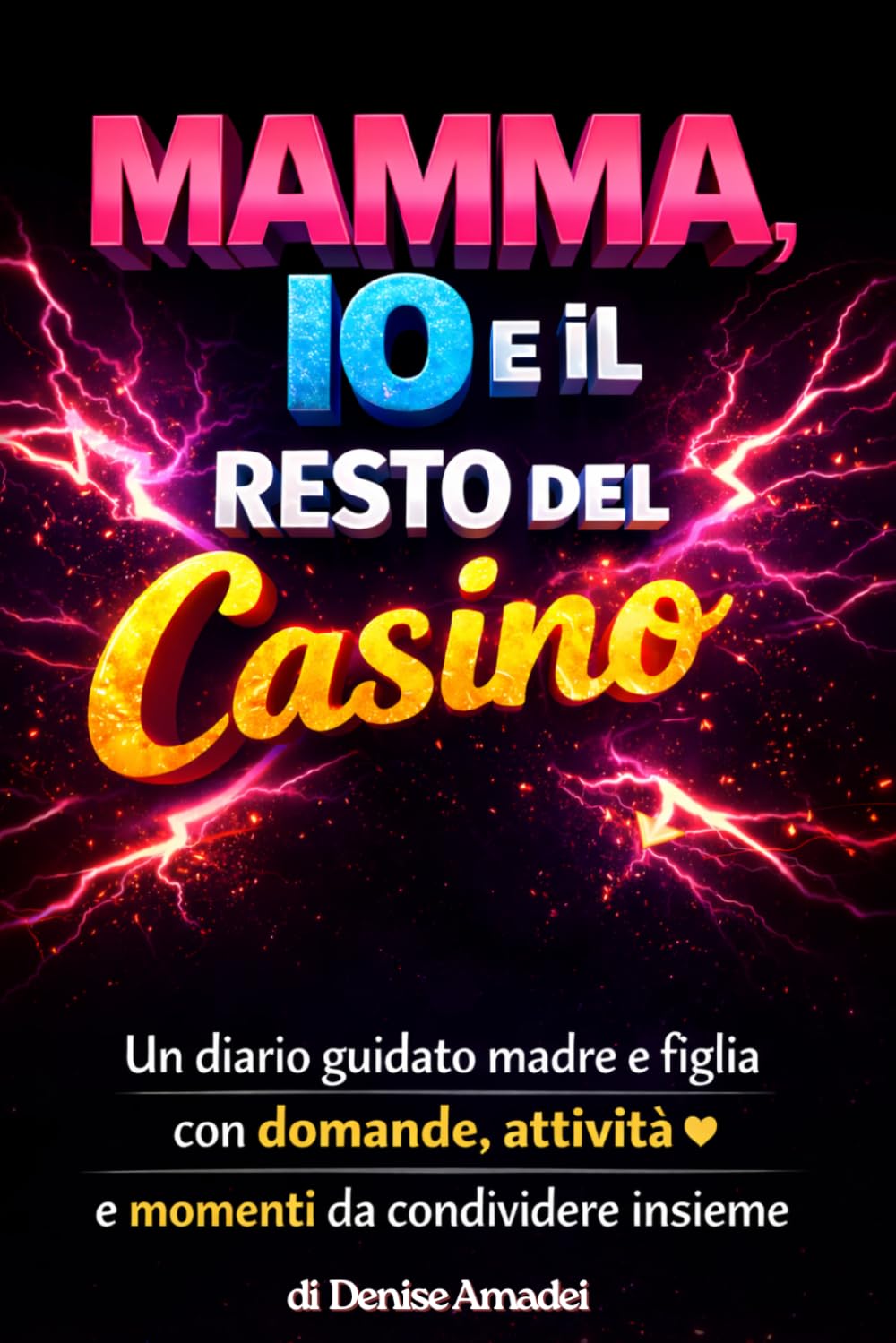 Mamma, Io e il Resto Del Casino: Un Diario Guidato Mamma e Figlia con Domande Attività e Momenti da Condividere Insieme. Idea Regalo per Compleanno e Natale | Festa della Mamma