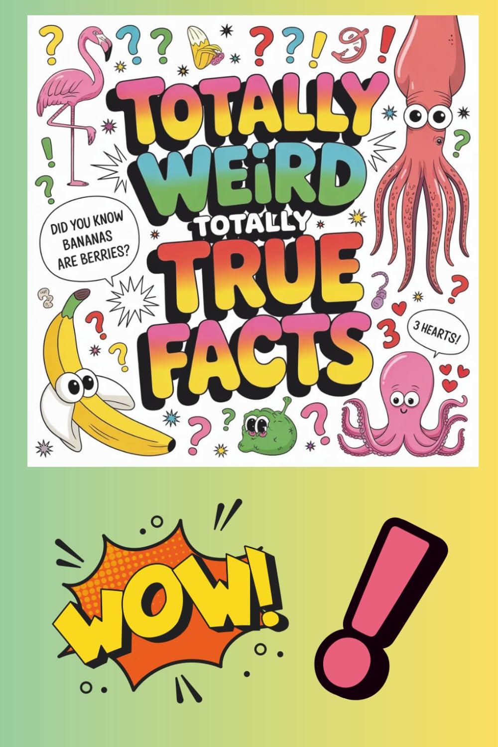 Totally Weird, Totally True: Fun Facts So Strange, You Won’t Believe They’re Real!