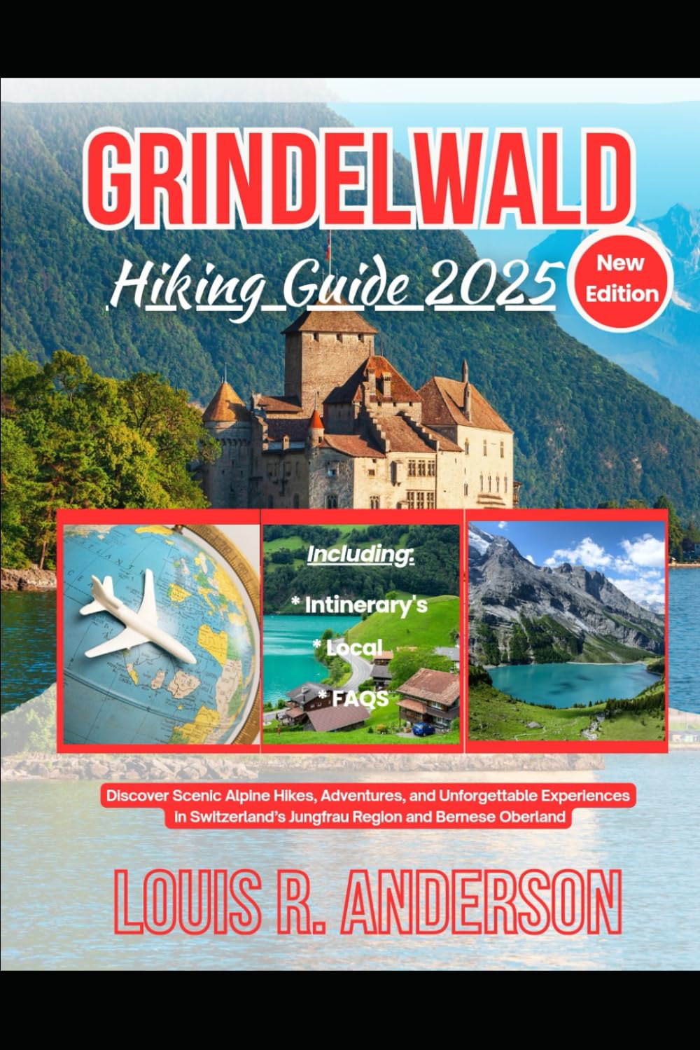 Grindelwald Hiking Guide 2025: Discover Scenic Alpine Hikes, Adventures, and Unforgettable Experiences in Switzerland’s Jungfrau Region and Bernese Oberland