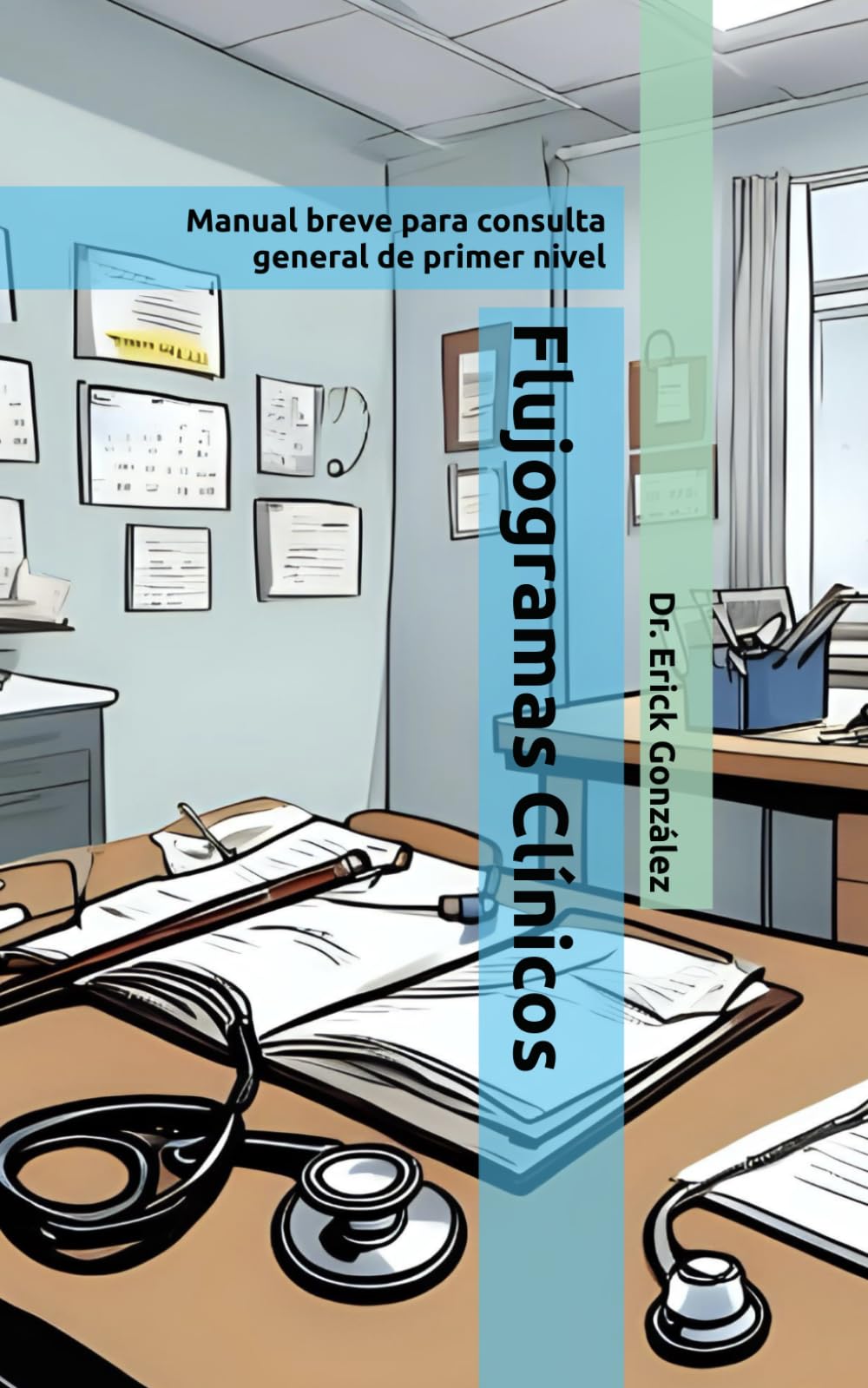 Flujogramas Clínicos: Manual breve para consulta general de primer nivel (Spanish Edition)