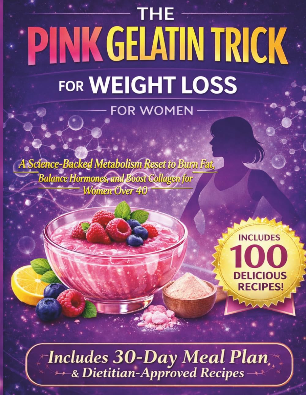 THE PINK GELATIN TRICK FOR WEIGHT LOSS FOR WOMEN: A Science-Backed Metabolism Reset to Burn Fat, Balance Hormones, and Boost Collagen for Women Over 40