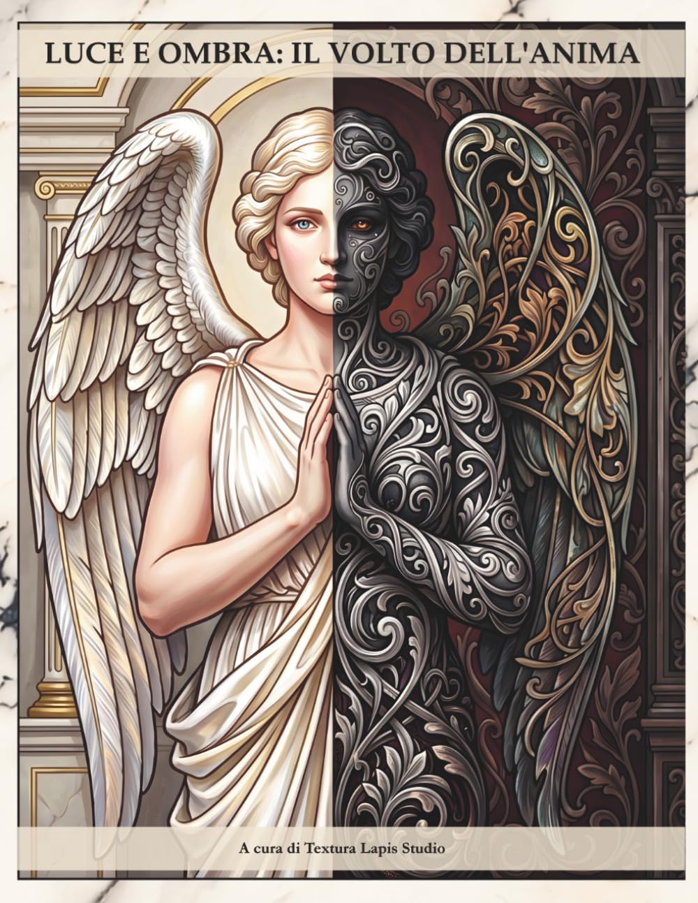 LUCE E OMBRA: IL VOLTO DELL'ANIMA: Percorso di auto-riflessione e integrazione tra luce e ombra attraverso l'arte e la scrittura (Opus Interior: Il Viaggio verso la Padronanza di Sé)