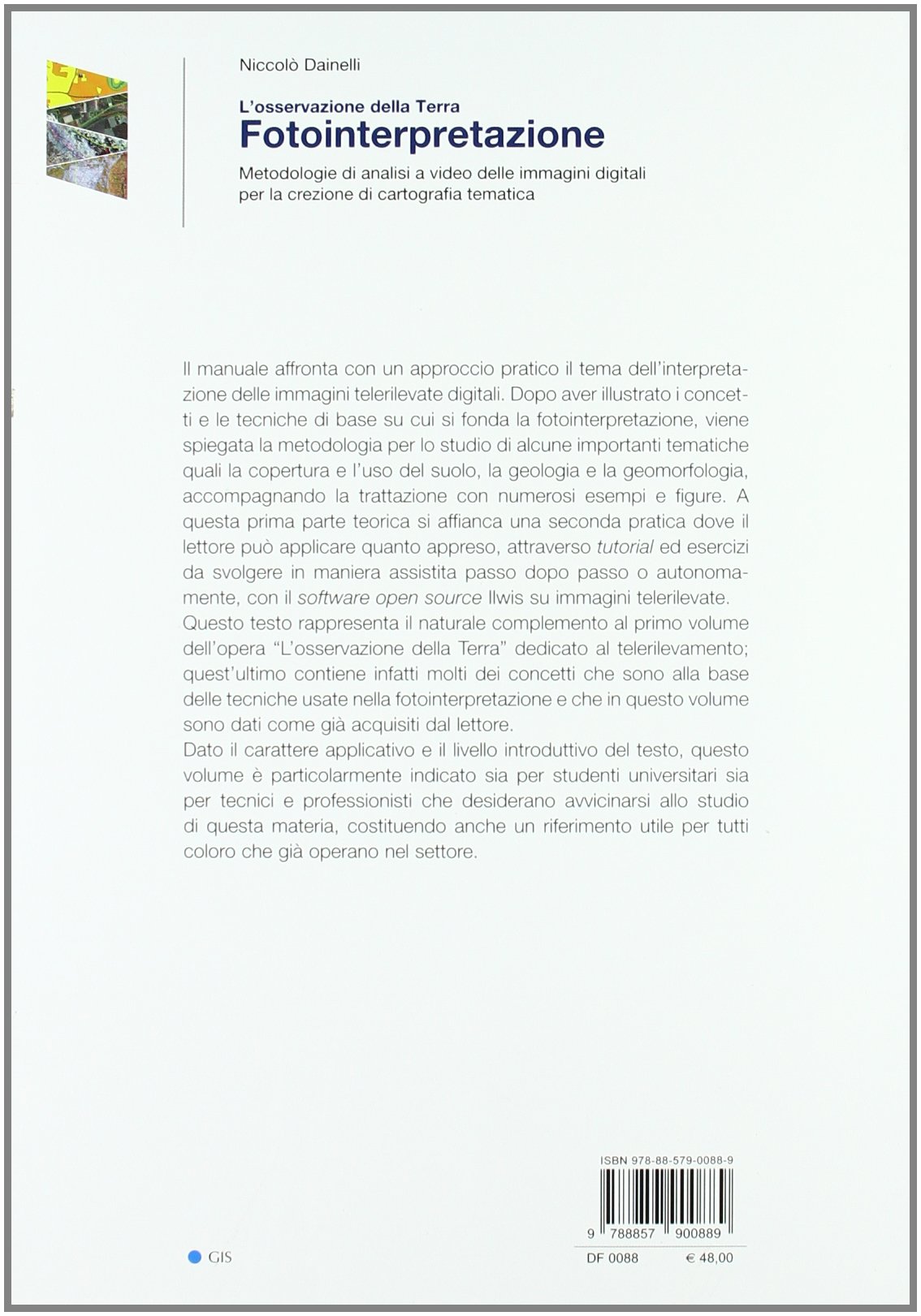 Fotointerpretazione. L'osservazione della terra. Metodologie di analisi a video delle immagini digitali per la creazione di cartografia tematica. Con CD-ROM