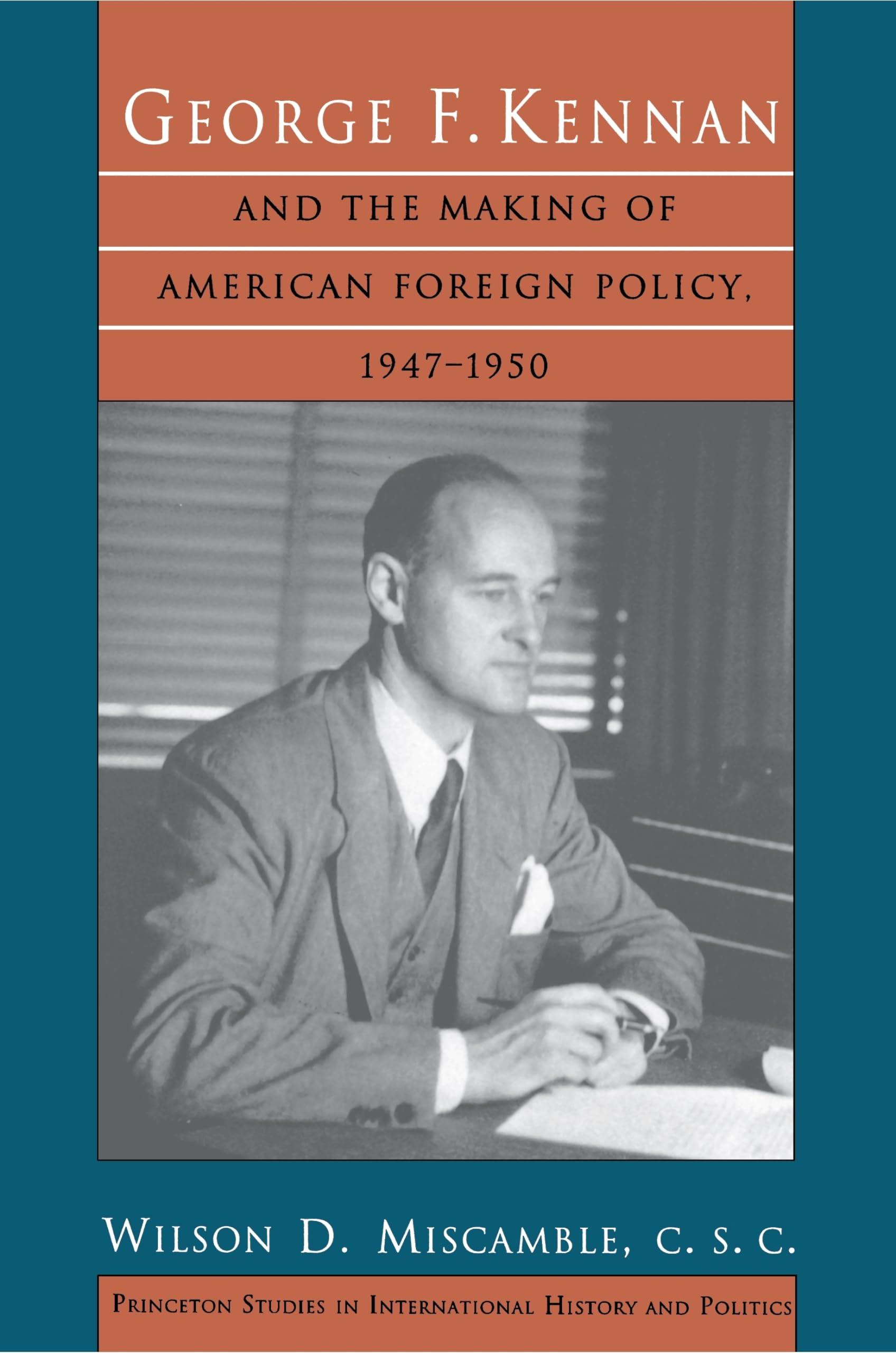 George F Kennan and the Making of American  by C.s.c. Miscamble PAPERBACK