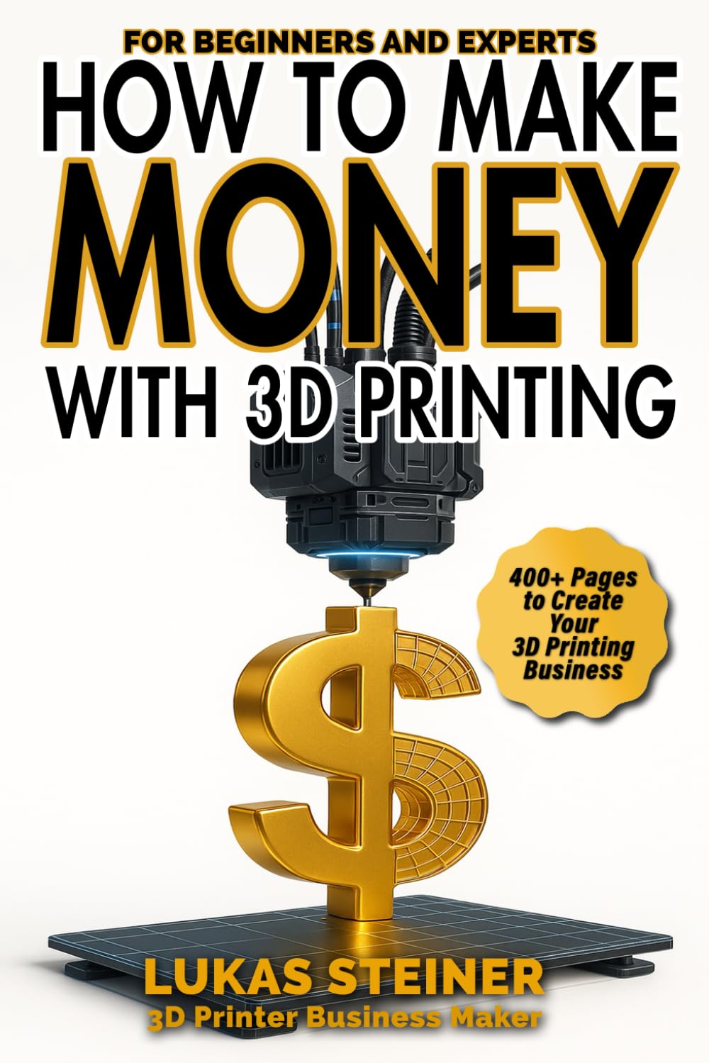 How to Make Money with 3D Printing: a guide to creating a profitable business, generating passive income, and becoming a successful 3D entrepreneur