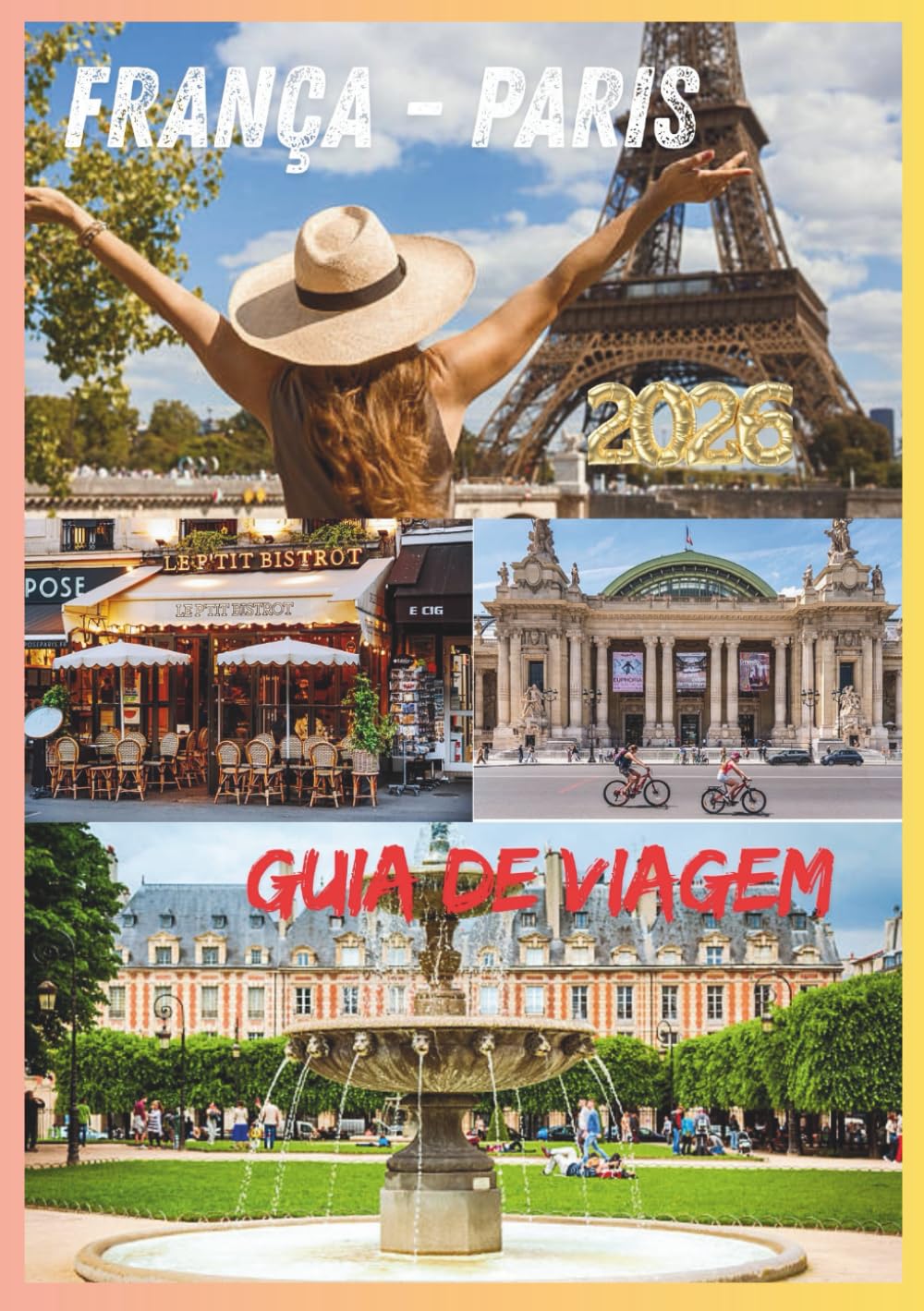 PARIS GUIA DE VIAGEM 2026: Cultura, culinária, bairros e experiências atemporais