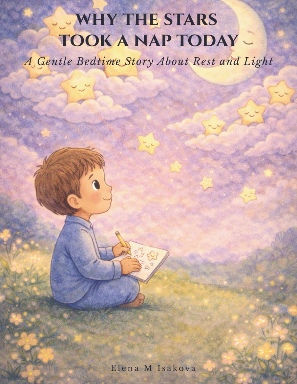 Why The Stars Took A Nap Today: A Gentle Bedtime Story About Rest and Light