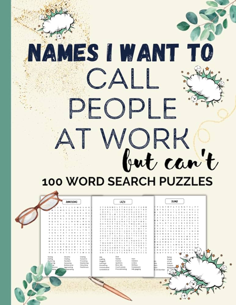 names-i-want-to-call-people-at-work-but-can-t-100-word-search-puzzles-large-print-entertain-relieve-stress-gag-gift-for-adults-men-women-coworker-boss for Free Printable Word Search Adults Names I Want to Call People at Work But Can't | 100 Word Search Puzzles | Large Print | Entertain & Relieve Stress | Gag Gift for Adults, Men, Women, CoWorker, Boss: for Free Printable Word Search Adults