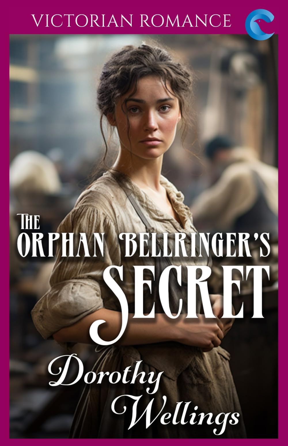 The Orphan Bellringer's Secret: Victorian Romance (Dorothy Wellings' Victorian Romance)
