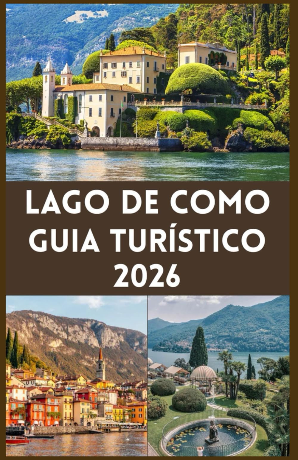 LAGO DE COMO Guia Turístico 2026: Segredos de quem conhece bem o país, escapadas paradisíacas e o charme atemporal da Itália em 2026.