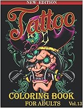 Tattoo Coloring Book for Adults: 25 Coloring Pages For Adult Relaxation With Beautiful and Awesome Tattoo Coloring Pages Such As Sugar Skulls, Guns, Roses ... and More! Volume 13