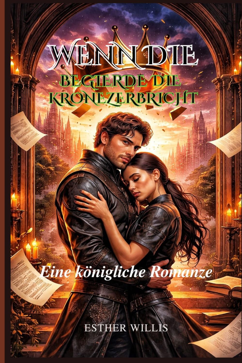 WENN DIE BEGIERDE DIE KRONE ZERBRICHT: Eine königliche Romanze (CROWN AND DESIRE SERIES)