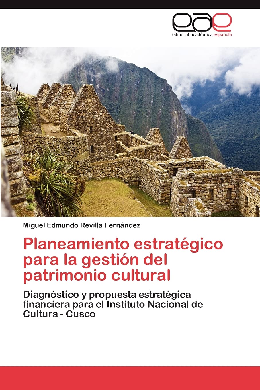 Planeamiento estratégico para la gestión del patrimonio cultural: Diagnóstico y propuesta estratégica financiera para el Instituto Nacional de Cultura - Cusco