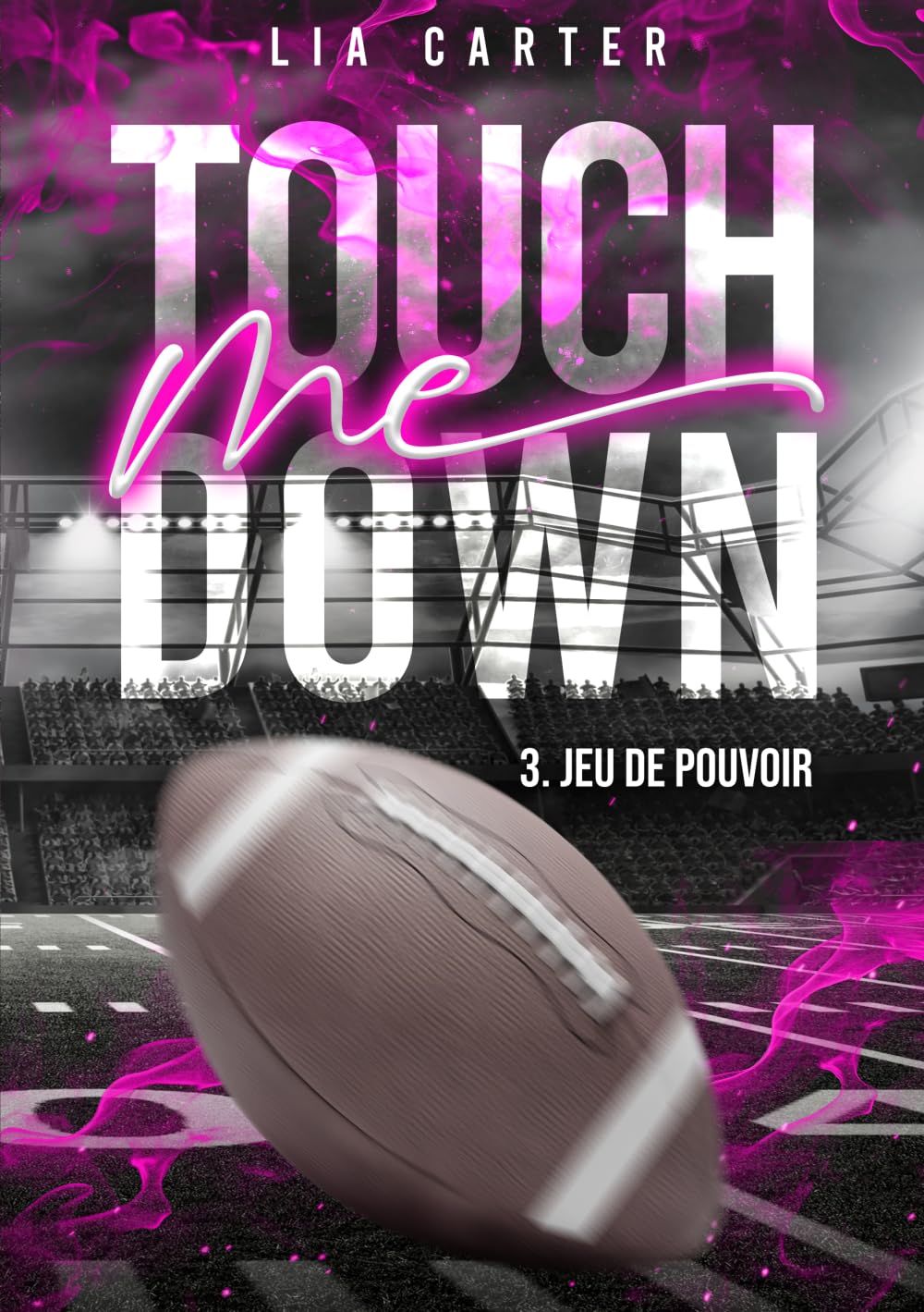 Touch Me Down - Jeu de pouvoir: Série romance joueurs de football américain