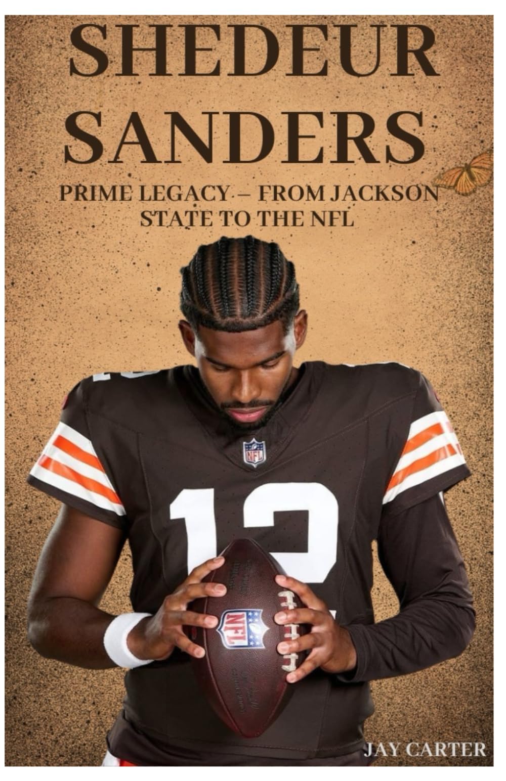 Shedeur Sanders: Prime Legacy – From Jackson State to the NFL (Next Legends: The Rise of a New Sports Era)
