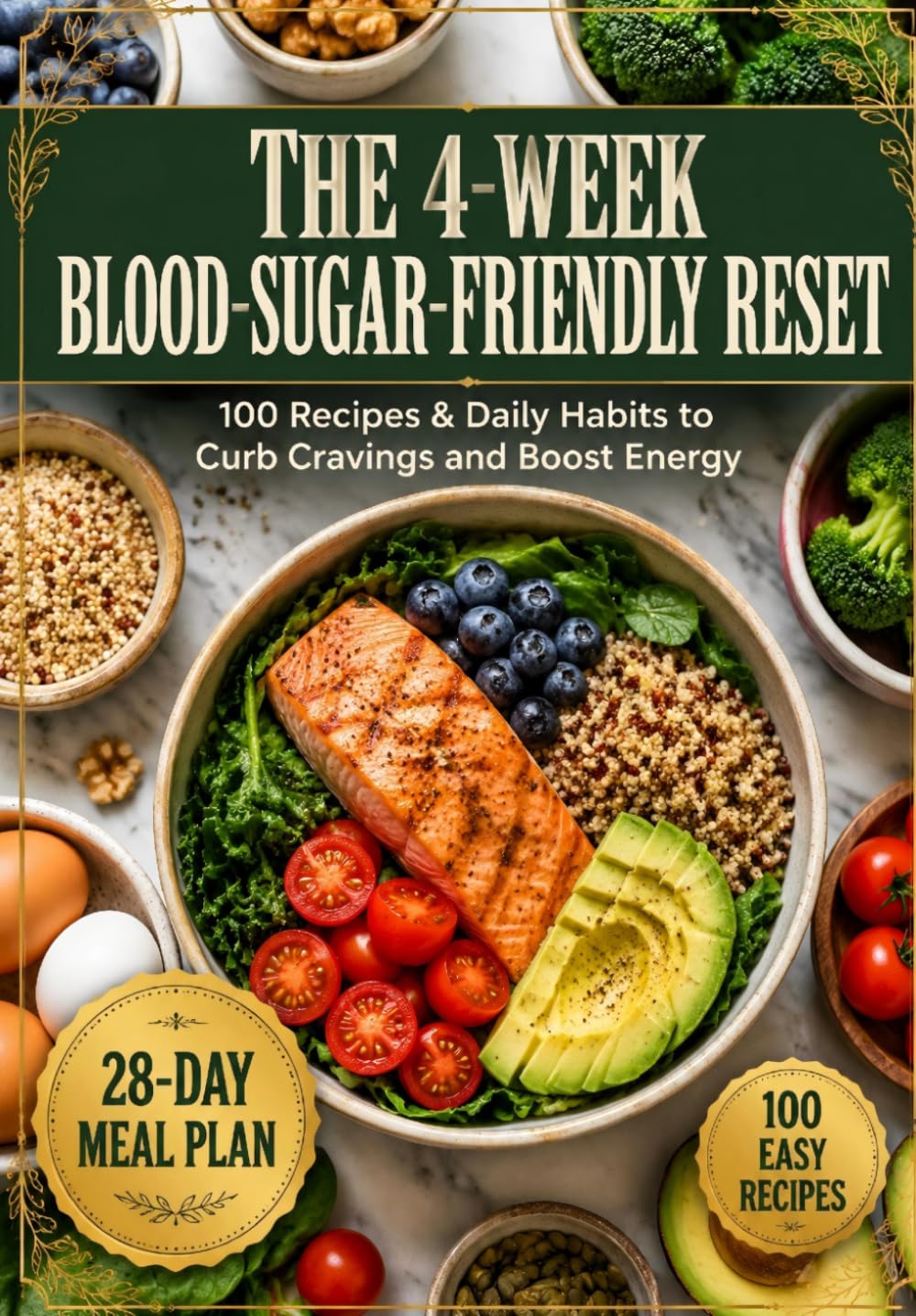 The 4-Week Blood-Sugar-Friendly Reset: 100 Recipes & Daily Habits to Curb Cravings and Boost Energy
