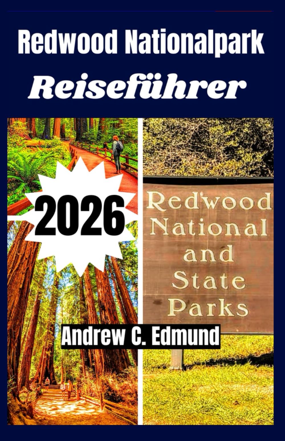 REDWOOD NATIONALPARK REISEFÜHRER 2026: Entdecke Panoramastraßen, Wanderungen, Spartipps, Campingplätze, Tiere, Routen u. mehr