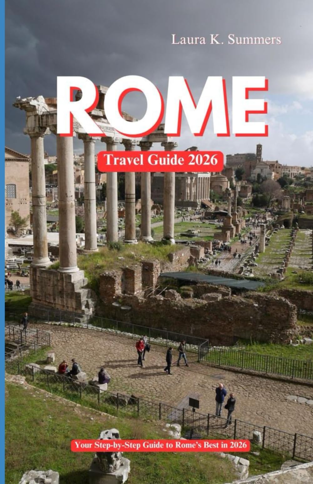 ROME TRAVEL GUIDE 2026: Your Step-by-Step Guide to Rome’s Best in 2026