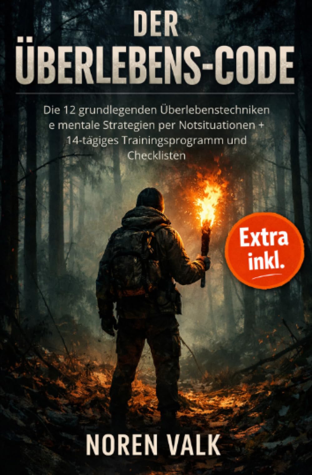 Der Überlebens Code: Die 12 grundlegenden Überlebenstechniken e mentale Strategien per Notsituationen + 14-tägiges Trainingsprogramm und Checklisten