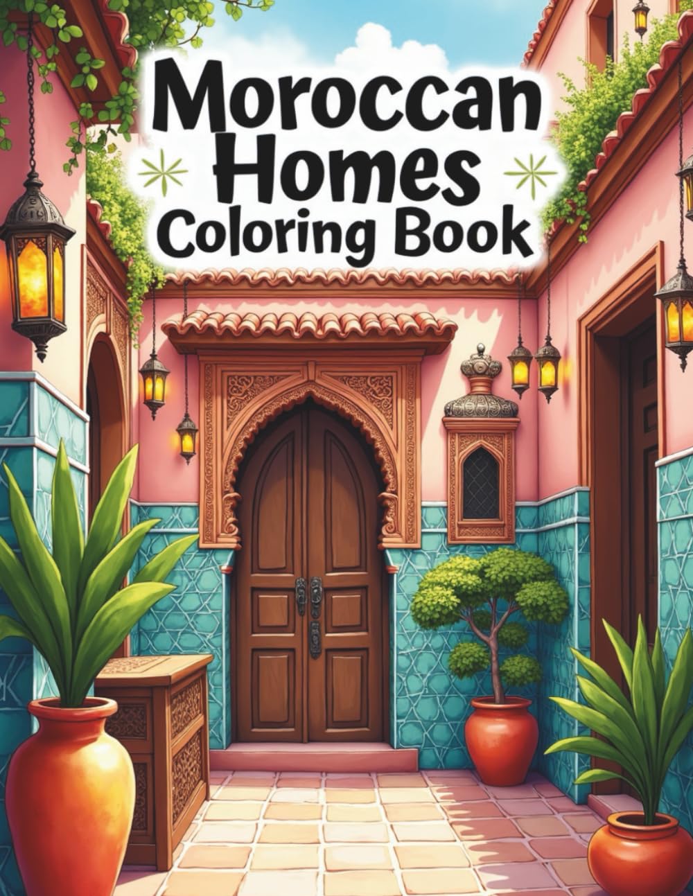 Moroccan Homes Colouring Book: Beautiful Riads, Villas, and Traditional Moroccan Architecture for Relaxing Adult Colouring.
