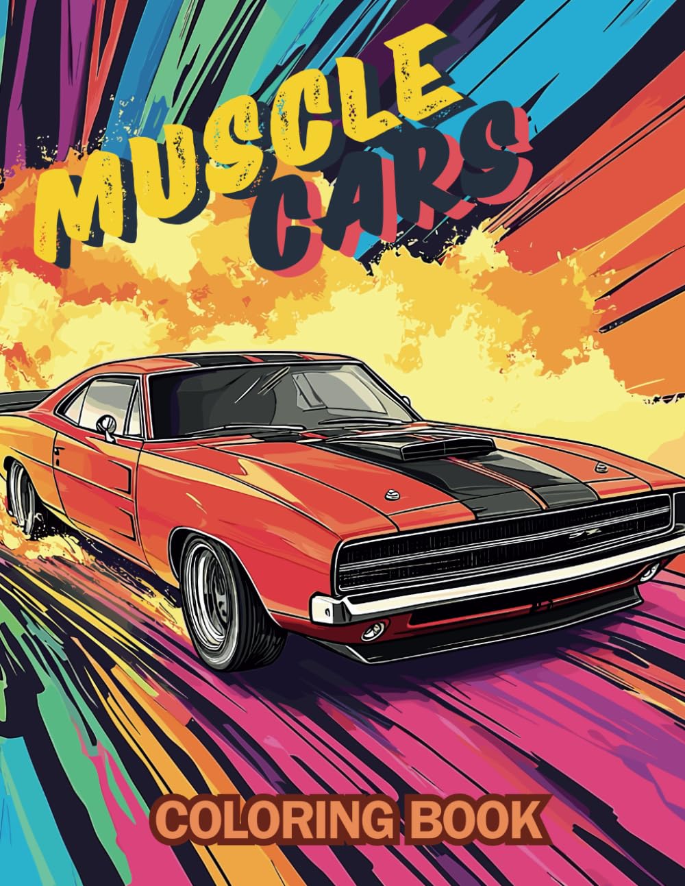 Muscle cars Coloring Book: Exciting automotive adventure with 107 coloring pages for Kids, Teens, Adults & Car Lovers | A Collection of 54 Legendary ... Stress Relief (The Greatest Cars in History)