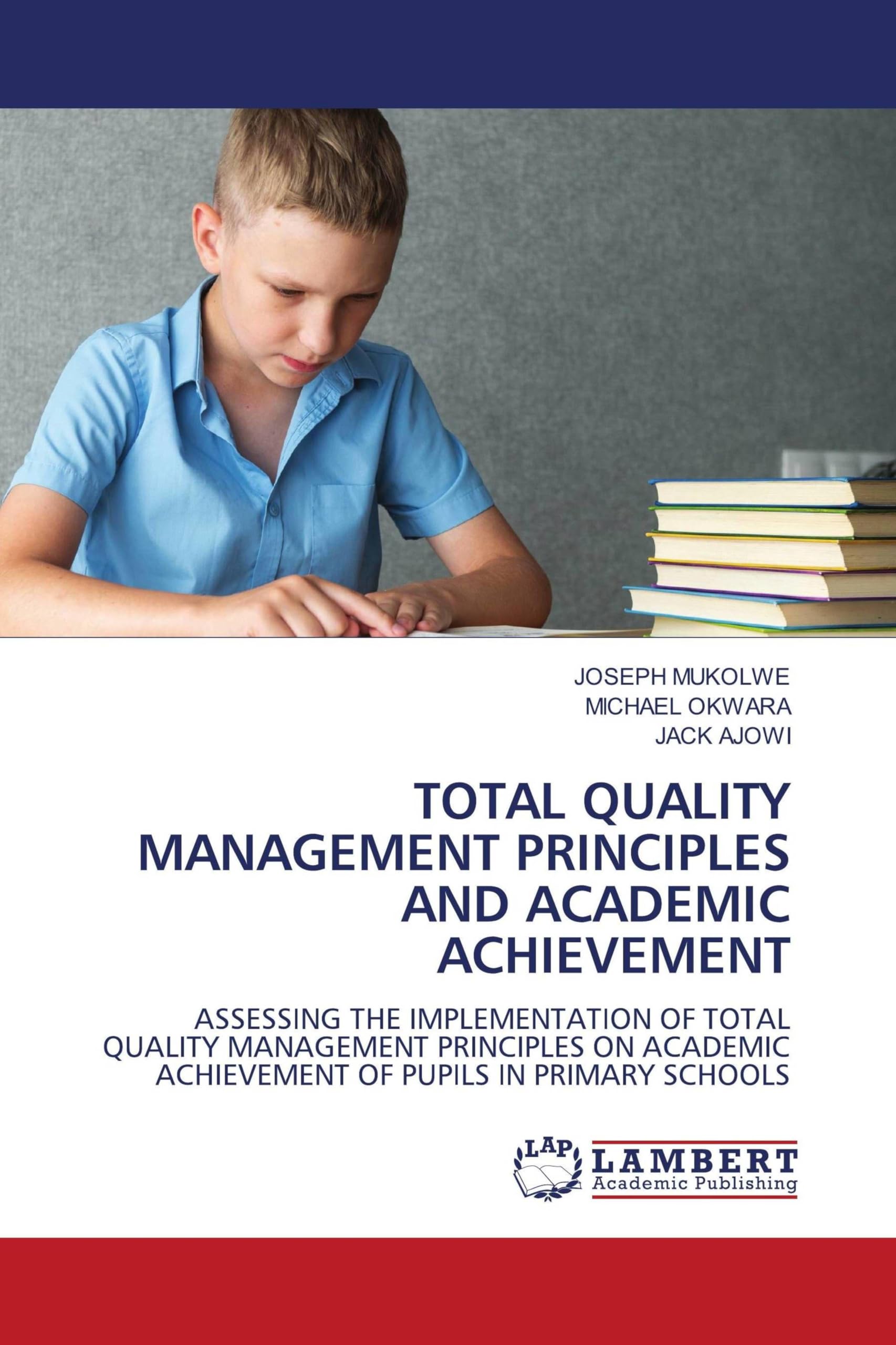TOTAL QUALITY MANAGEMENT PRINCIPLES AND ACADEMIC ACHIEVEMENT: ASSESSING THE IMPLEMENTATION OF TOTAL QUALITY MANAGEMENT PRINCIPLES ON ACADEMIC ACHIEVEMENT OF PUPILS IN PRIMARY SCHOOLS