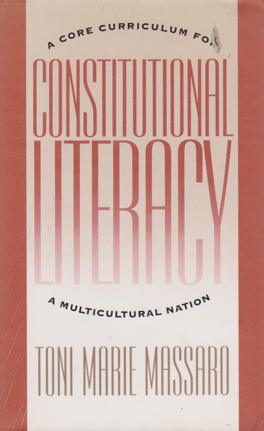 Constitutional Literacy: A Core Curriculum for a Mulitcultural Nation (Constitutional Conflicts)
