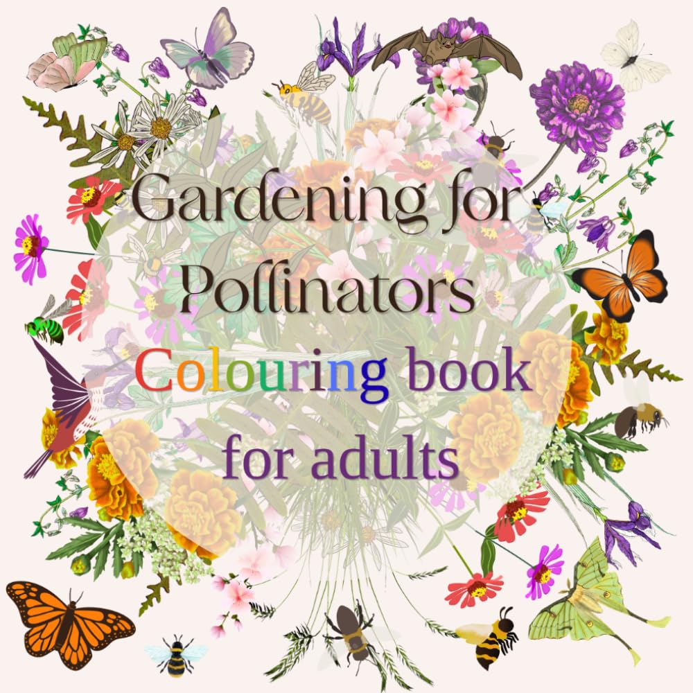 Gardening for Pollinators: A colouring book for adults