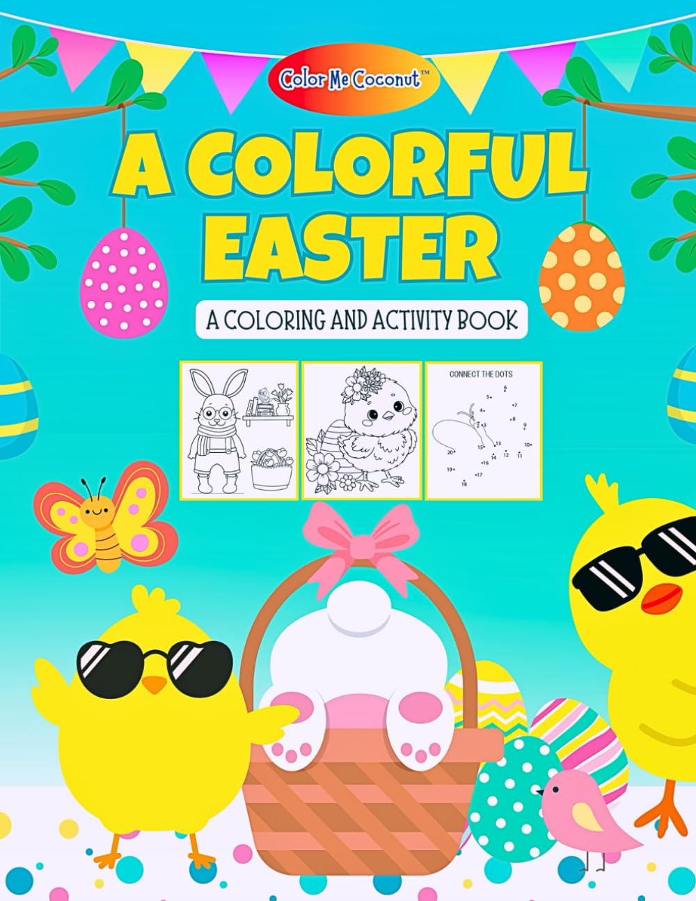A Colorful Easter: A Coloring and Activity Book for Kids | Premium Edition | Easter Bunny Approved | The Color Me Coconut Collection