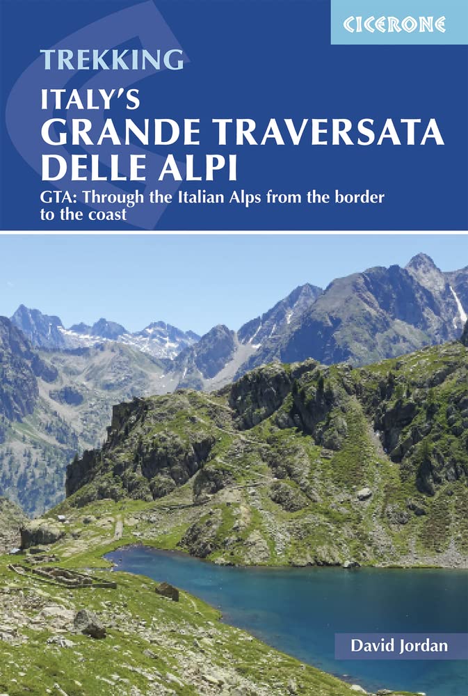 Italy's Grande Traversata delle Alpi: GTA: Through the Italian Alps from the Swiss border to the Mediterranean (Cicerone Multi-day Hiking Guides)