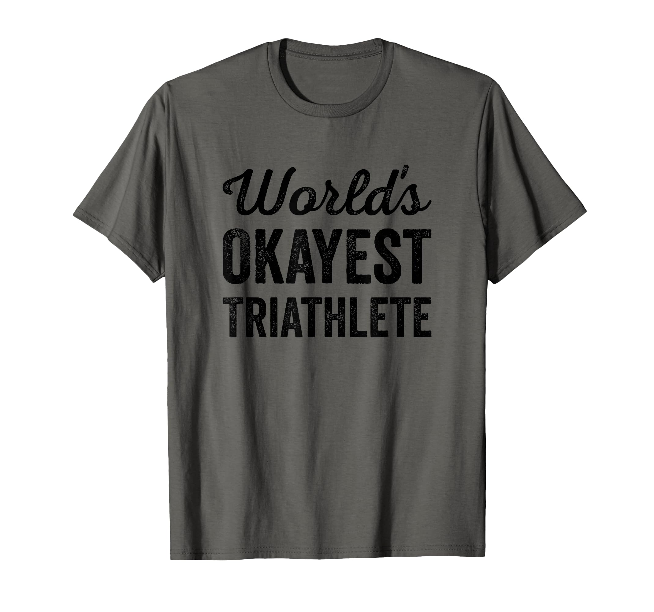 Worlds Okayest Triathlete Funny Sarcastic Triathlon Athlete T-Shirt