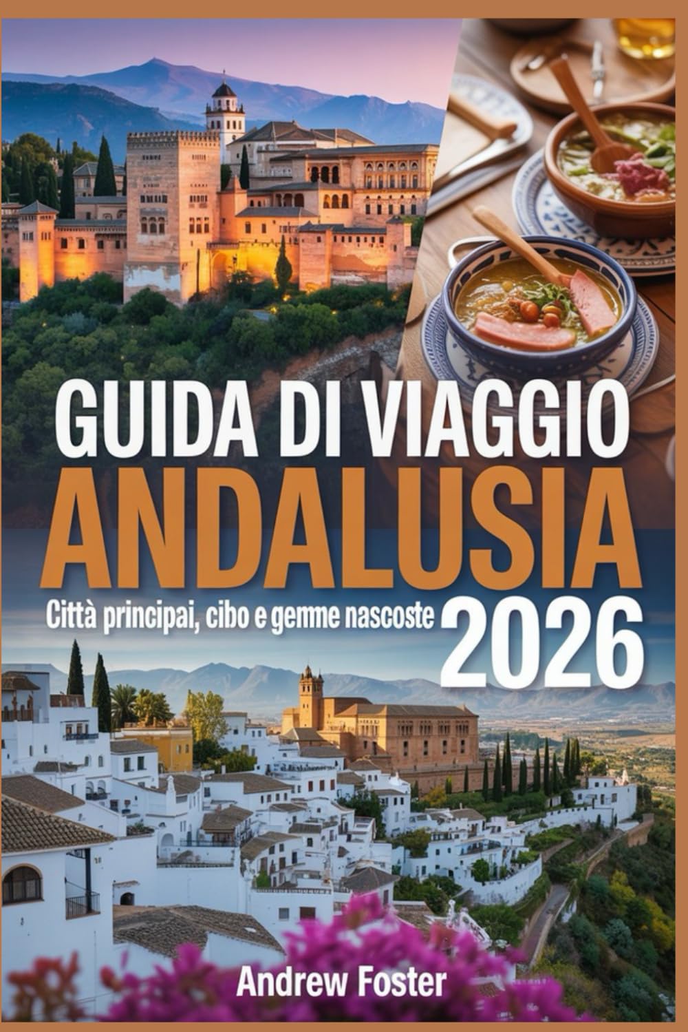 Guida di viaggio Andalusia 2026: Città Principali, Cibo e Gemme Nascoste: Esplora cultura, percorsi panoramici, spiagge ed esperienze del Sud della Spagna.