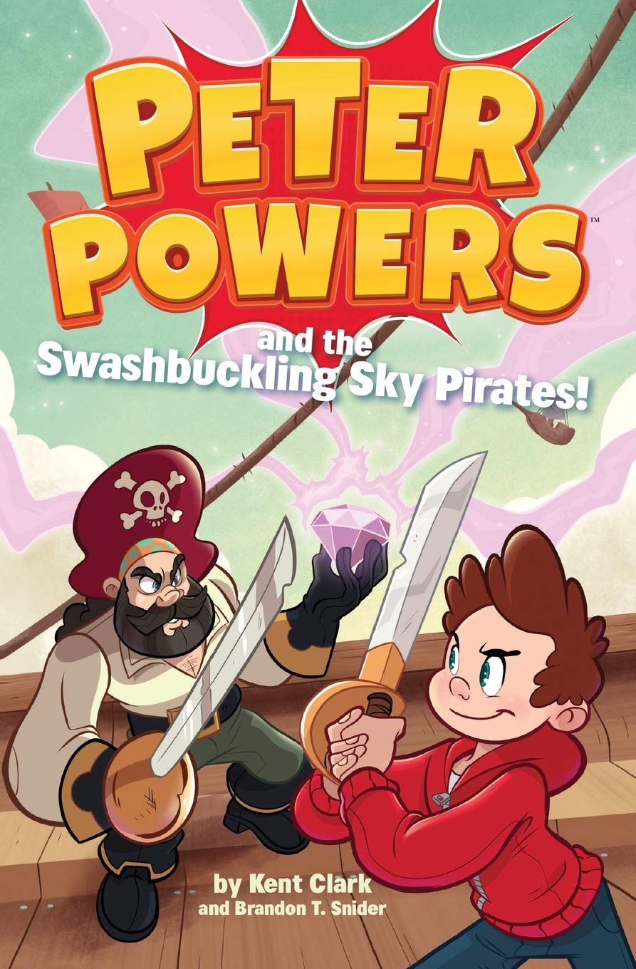 Kent ClarkPeter Powers and the Swashbuckling Sky Pirates!