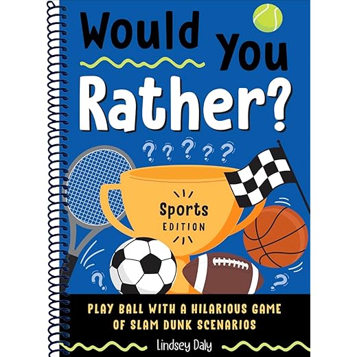 Would You Rather? Sports Edition: Play Ball with a Hilarious Game of Slam Dunk Scenarios