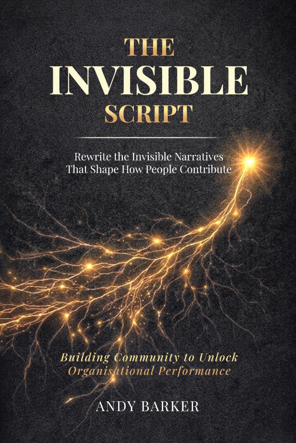 The Invisible Script: Rewrite the Invisible Narratives That Shape How People Contribute