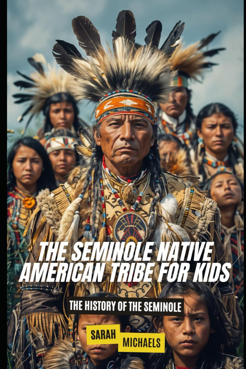 The Seminole Native American Tribe For Kids: The History of the Seminole (Native American Tribes For Kids)