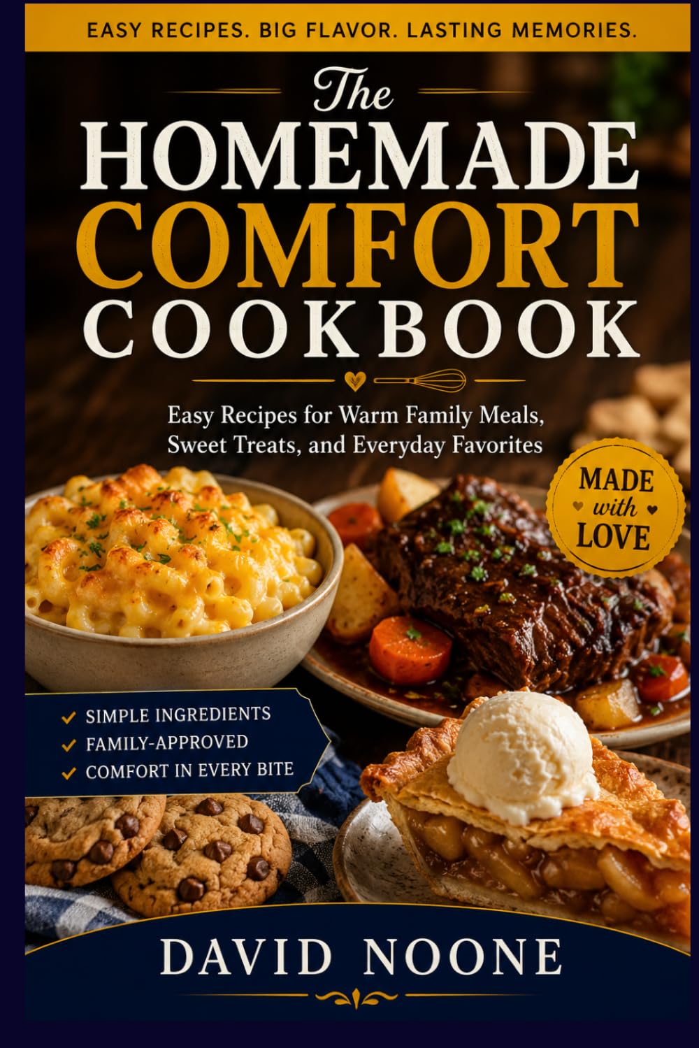 The Homemade Comfort Cookbook: Easy Recipes for Warm Family Meals, Sweet Treats, and Everyday Favorites