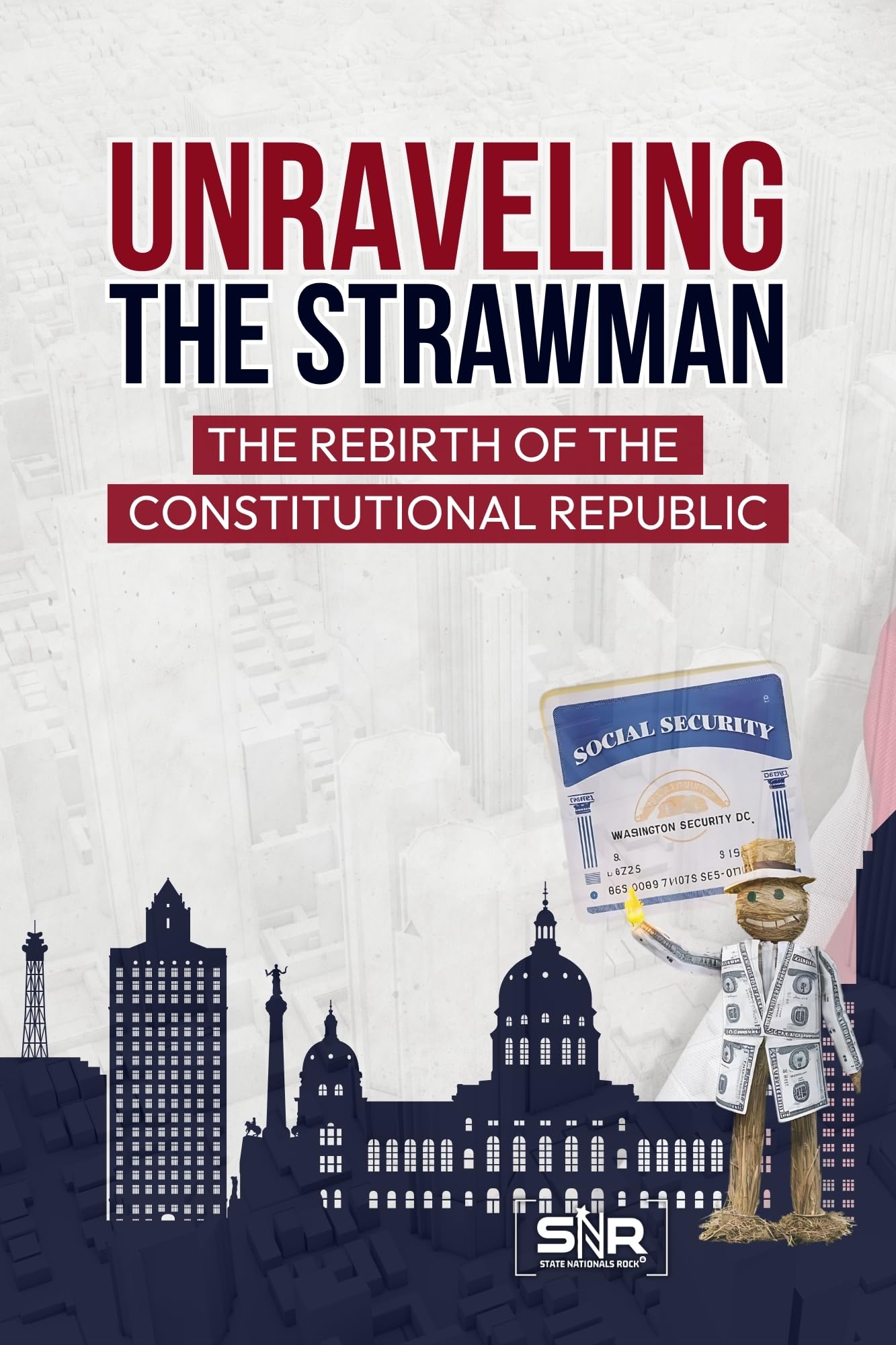 Unraveling the Strawman: The Rebirth of the Constitutional Republic