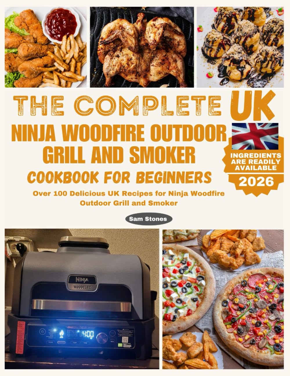 The Complete UK Ninja Woodfire Outdoor Grill and Smoker Cookbook for Beginners: Over 100 Delicious UK Recipes for Ninja Woodfire Outdoor Grill and Smoker (Ninja Grill and Oven Collections)