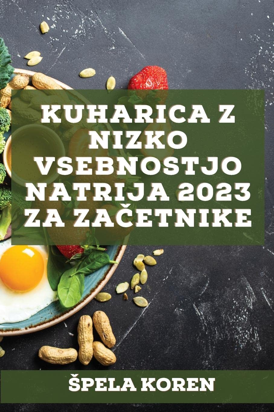Kuharica z nizko vsebnostjo natrija 2023 za začetnike: Učinkoviti recepti za zdravljenje mnogih bolezni!
