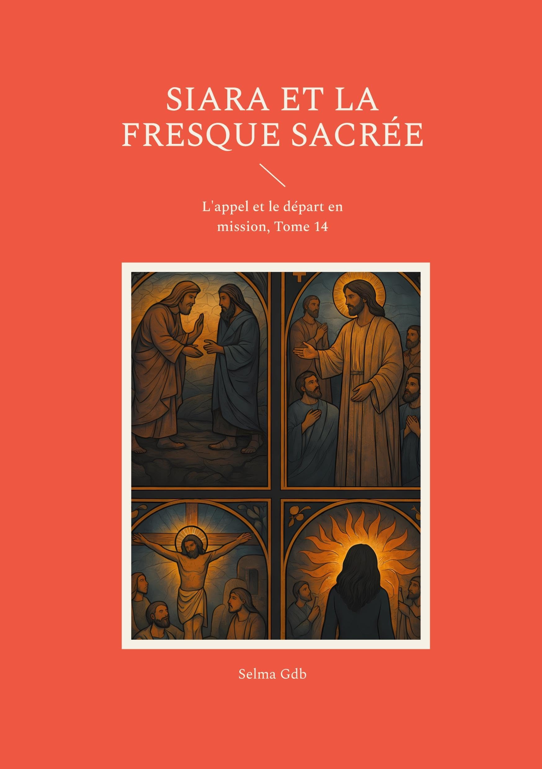 Siara et la fresque sacrée: L'appel et le départ en mission, Tome 14