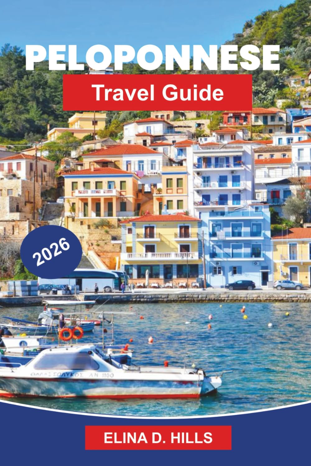 PELOPONNESE Travel Guide 2026: Discover Ancient Ruins, Coastal Landscapes, Traditional Villages, Local Cuisine, and Practical Tips for Your Greece Journey