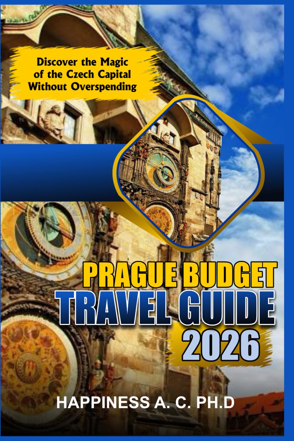 PRAGUE BUDGET TRAVEL GUIDE 2026: Discover the Magic of the Czech Capital Without Overspending
