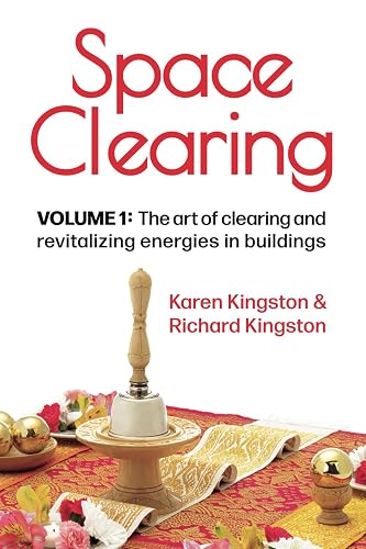 Space Clearing, Volume 1: The art of clearing and revitalizing energies in buildings (Conscious Living Series)