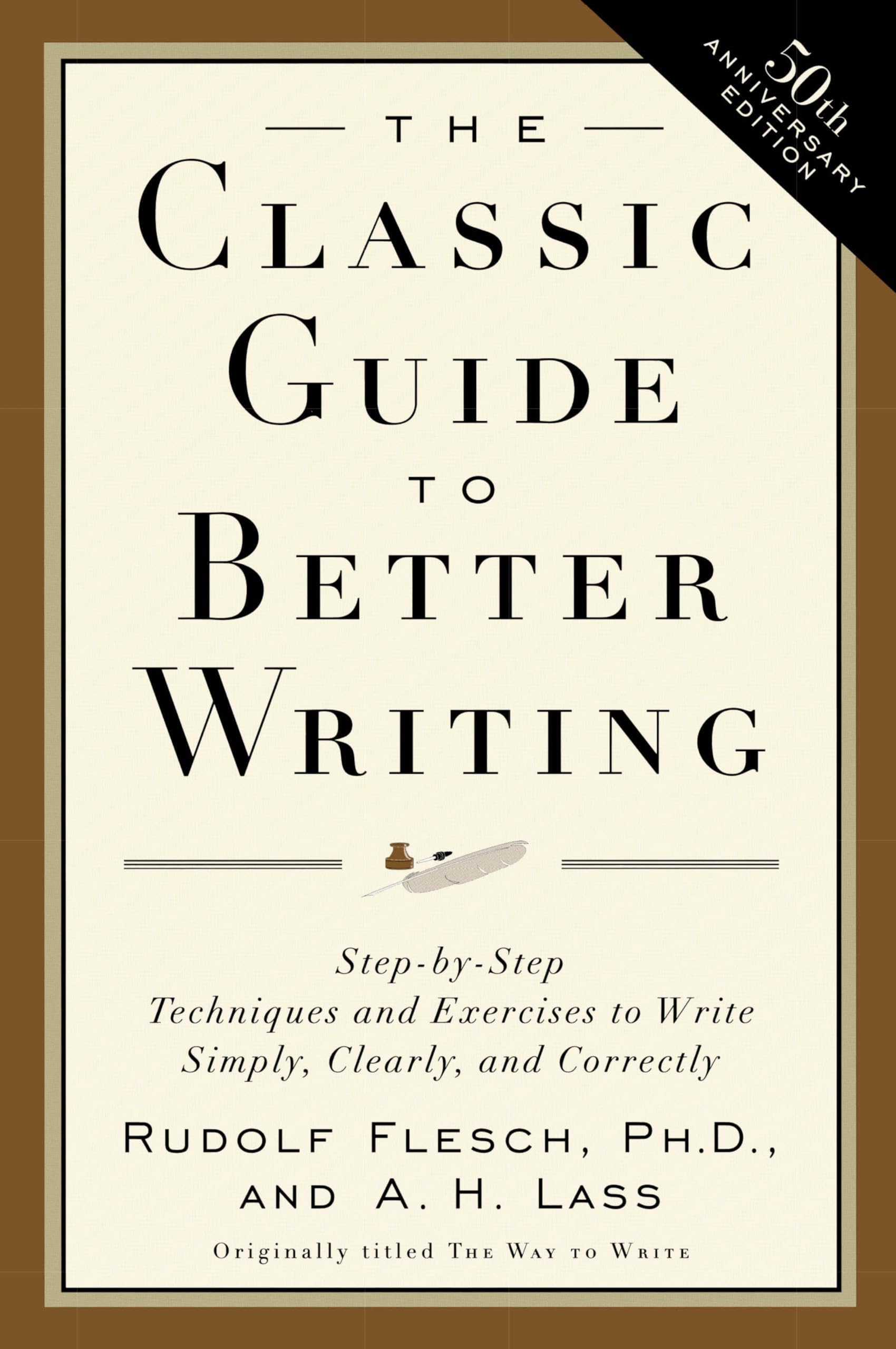The Classic Guide to Better Writing: Step-by-Step Techniques and Exercises to Write Simply, Clearly and Correctly โ Master Grammar, Voice, and Professional Communication