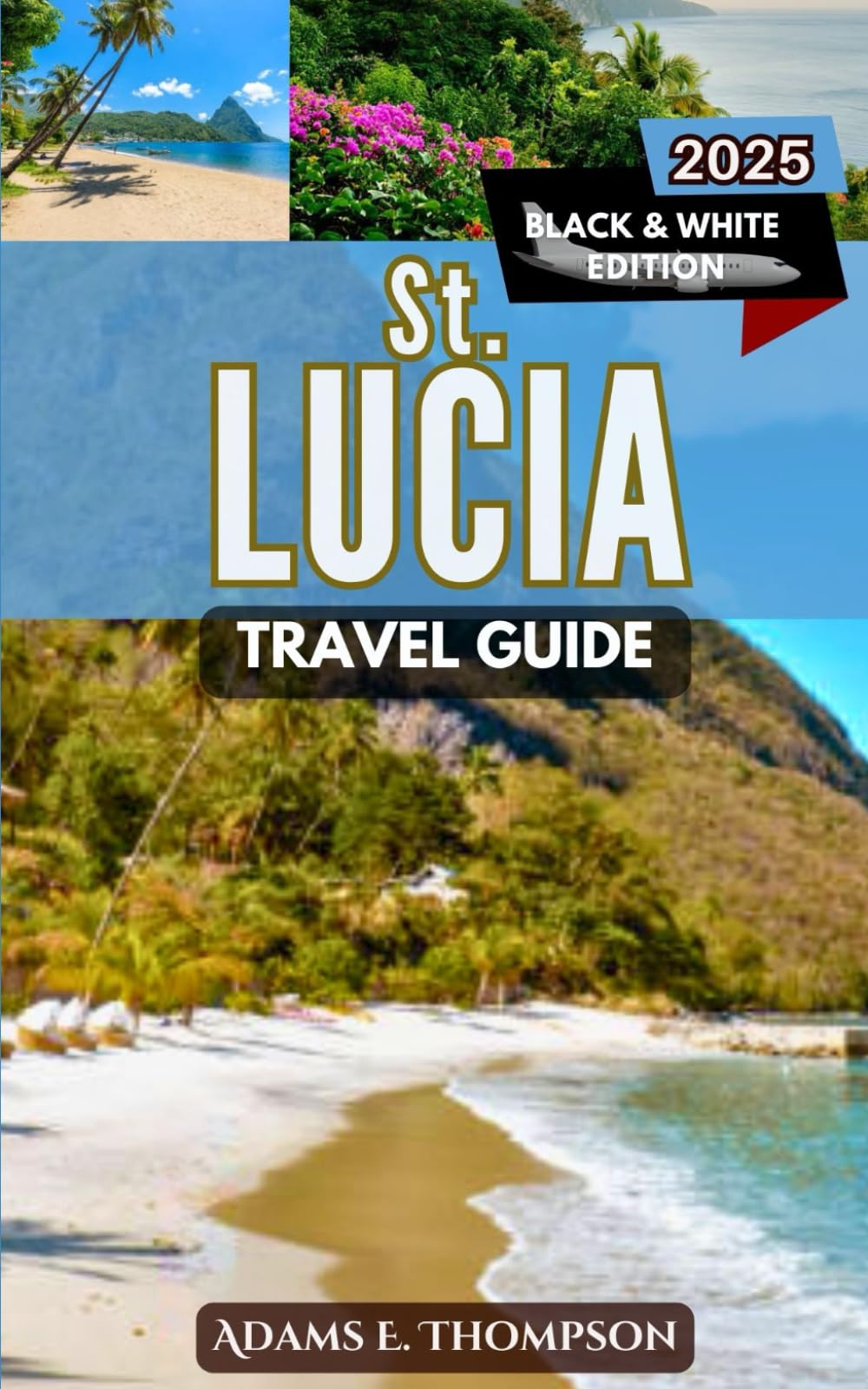 St. Lucia Travel Guide: Discover Paradise: Your Ultimate 2025 Guide to St. Lucia's Beaches, Adventures, and Hidden Gems