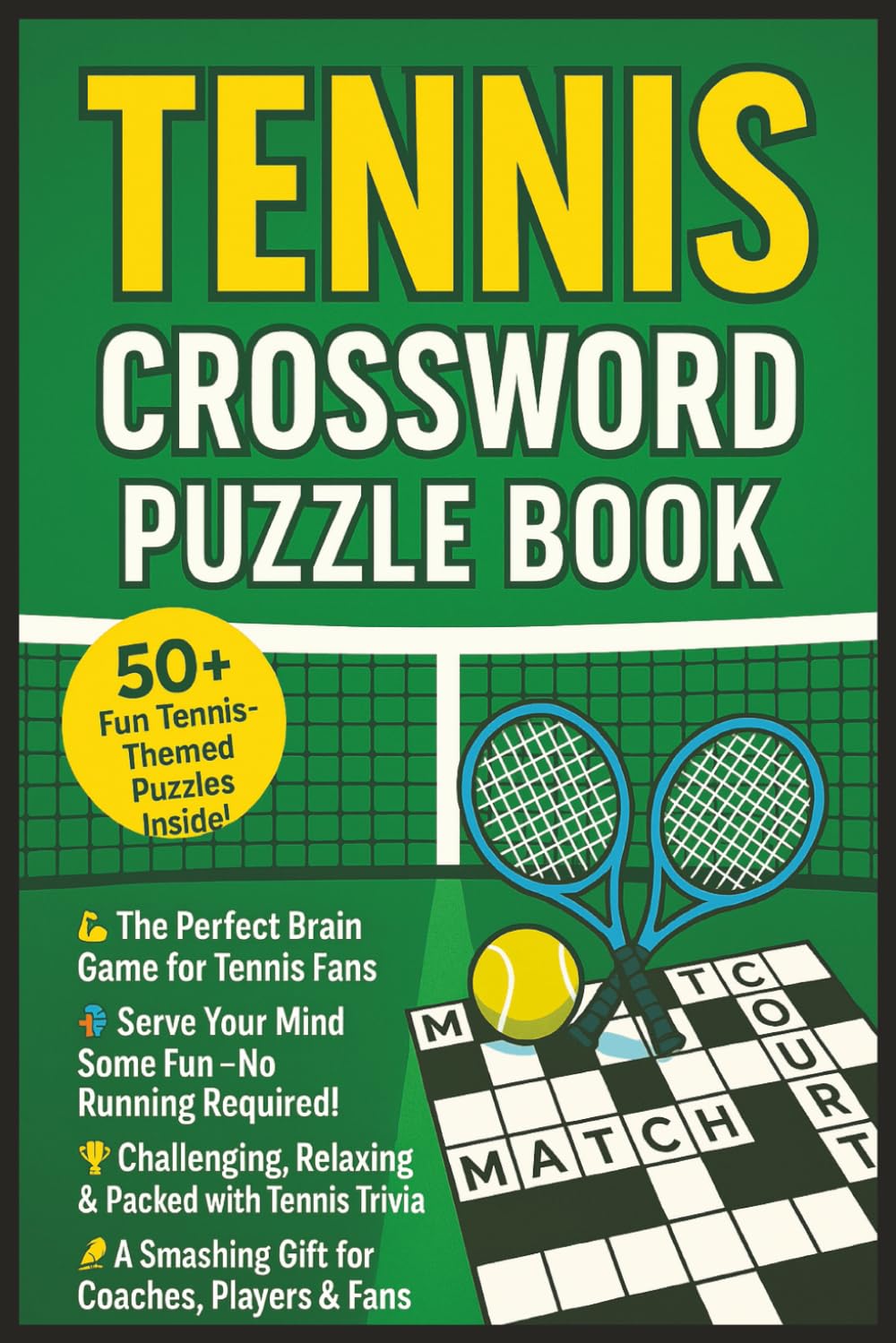Tennis Crossword Puzzle Book: Fun and Brain Games for Teens, Adults & Seniors About Tennis Terms, Famous Players, Grand Slam Facts & More | 6x9 ... Coaches, Players, Vacations & Relaxation